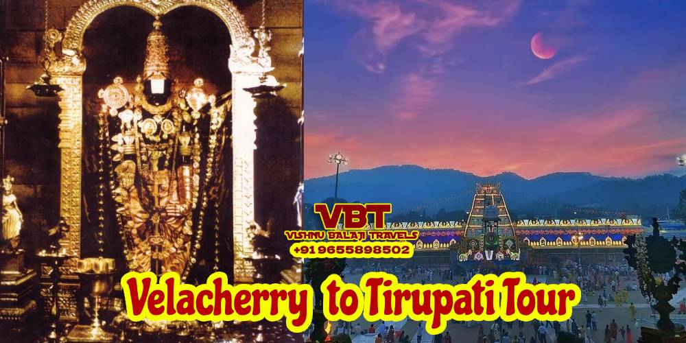 Package Tour from Velachery to Tirupati with Vishnu Balaji Travels